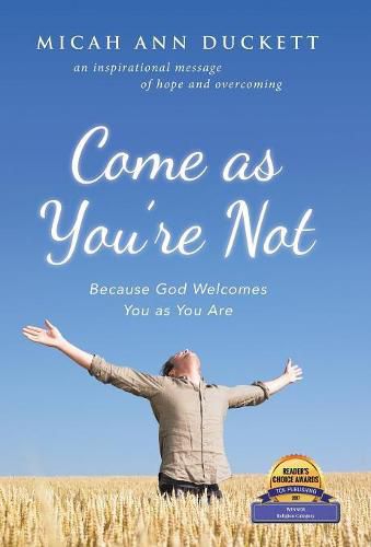 Cover image for Come as You'Re Not: Because God Welcomes You as You Are