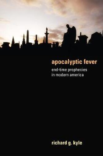 Cover image for Apocalyptic Fever: End-Time Prophecies in Modern America