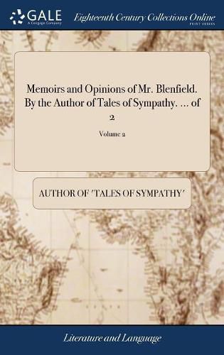 Cover image for Memoirs and Opinions of Mr. Blenfield. By the Author of Tales of Sympathy. ... of 2; Volume 2