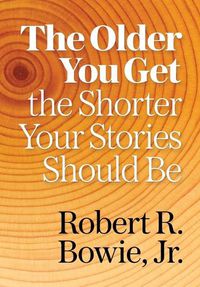 Cover image for The Older You Get, the Shorter Your Stories Should Be