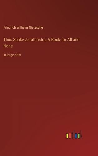 Cover image for Thus Spake Zarathustra; A Book for All and None