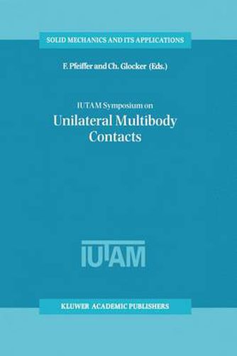 IUTAM Symposium on Unilateral Multibody Contacts: Proceedings of the IUTAM Symposium held in Munich, Germany, August 3-7, 1998