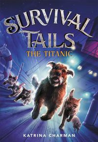 Cover image for Survival Tails: The Titanic