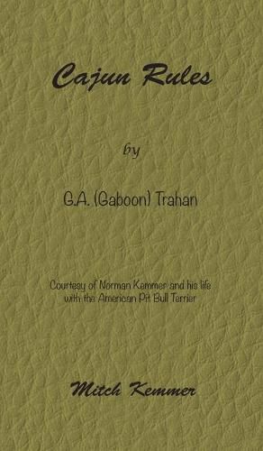 Cover image for Cajun Rules by Gaboon Trahan: Courtesy of Norman Kemmer and his life with the American Pit Bull Terrier