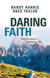 Cover image for Daring Faith: Meeting Jesus in the Book of John