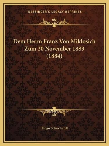 Dem Herrn Franz Von Miklosich Zum 20 November 1883 (1884)