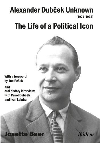 Alexander Dubcek Unknown (1921-1992) - The Life of a Political Icon