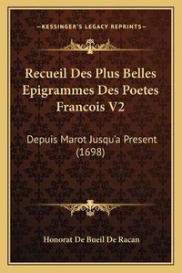 Cover image for Recueil Des Plus Belles Epigrammes Des Poetes Francois V2: Depuis Marot Jusqu'a Present (1698)