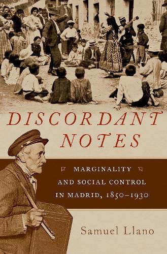 Cover image for Discordant Notes: Marginality and Social Control in Madrid, 1850-1930