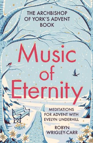 Music of Eternity: Meditations for Advent with Evelyn Underhill: The Archbishop of York's Advent Book 2021