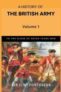 Cover image for A History of the British Army, Vol. 1