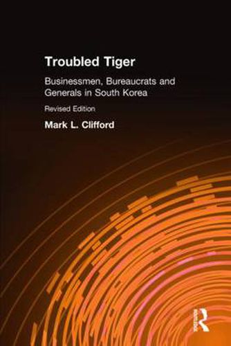 Cover image for Troubled Tiger: Businessmen, Bureaucrats and Generals in South Korea