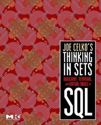 Cover image for Joe Celko's Thinking in Sets: Auxiliary, Temporal, and Virtual Tables in SQL