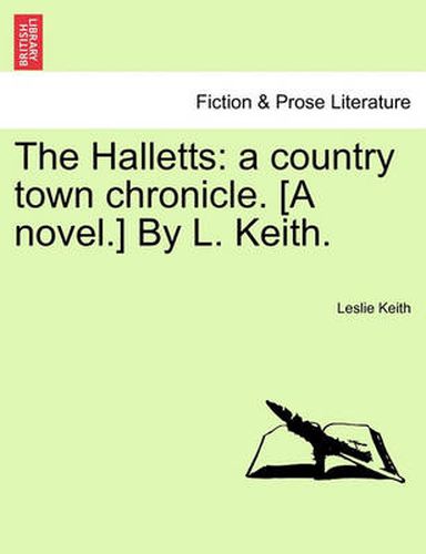 Cover image for The Halletts: A Country Town Chronicle. [A Novel.] by L. Keith.