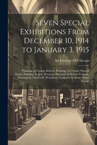 Seven Special Exhibitions From December 10, 1914 to January 3, 1915