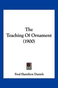 Cover image for The Teaching of Ornament (1900)