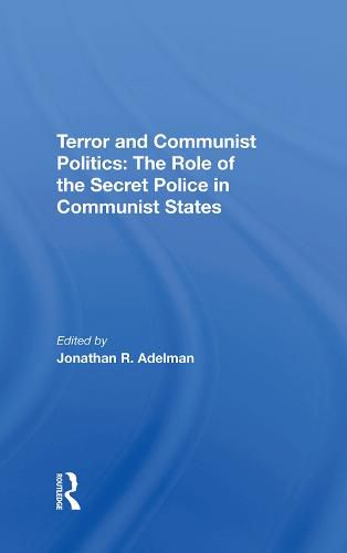 Cover image for Terror and Communist Politics: The Role of the Secret Police in Communist States: The Role Of The Secret Police In Communist States