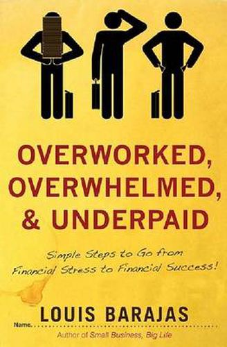 Cover image for Overworked, Overwhelmed, and Underpaid: Simple Steps to Go From Stress to Success