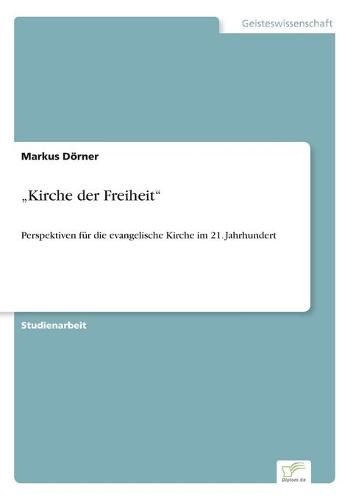 Cover image for Kirche der Freiheit: Perspektiven fur die evangelische Kirche im 21. Jahrhundert