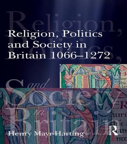 Cover image for Religion, Politics and Society in Britain 1066-1272