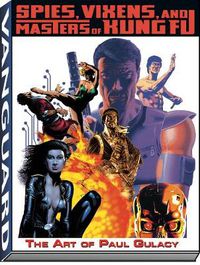 Cover image for Art of Paul Gulacy: Spies, Vixens, Masters of Kung Fu