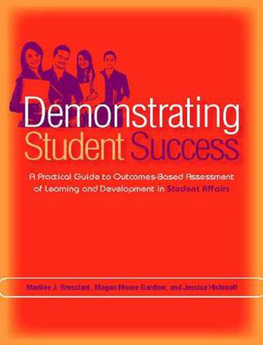 Demonstrating Student Success: A Practical Guide to Outcomes-based Assessment of Learning and Development in Student Affairs