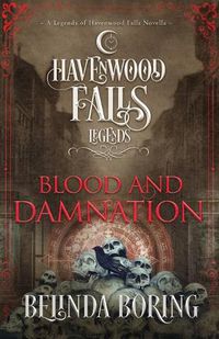 Cover image for Blood and Damnation: A Legends of Havenwood Falls Novella