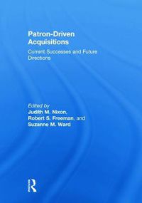 Cover image for Patron-Driven Acquisitions: Current Successes and Future Directions