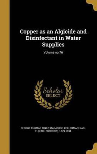 Cover image for Copper as an Algicide and Disinfectant in Water Supplies; Volume No.76