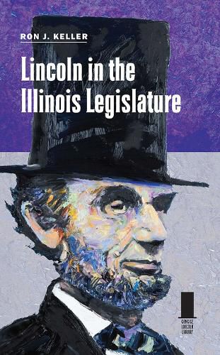 Cover image for Lincoln in the Illinois Legislature