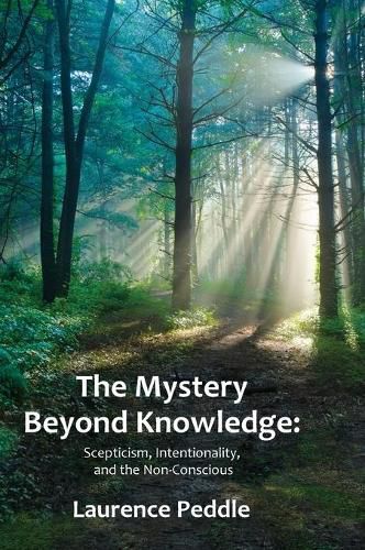 Cover image for The Mystery Beyond Knowledge: Scepticism, Intentionality and the Non-conscious