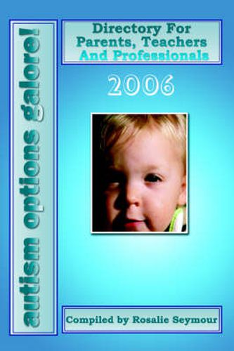 Cover image for Autism Options Galore! 2006: Directory For Parents, Teachers And Professionals