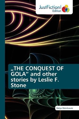 Cover image for THE CONQUEST OF GOLA and other stories by Leslie F. Stone