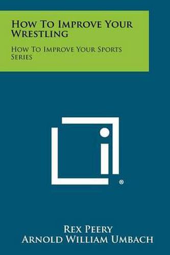 Cover image for How to Improve Your Wrestling: How to Improve Your Sports Series