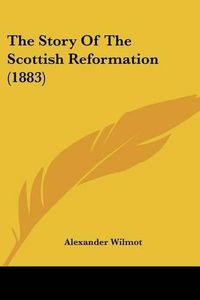 Cover image for The Story of the Scottish Reformation (1883)