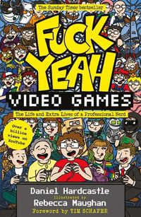 Cover image for Fuck Yeah, Video Games: The Life and Extra Lives of a Professional Nerd