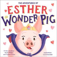 Cover image for The True Adventures of Esther the Wonder Pig