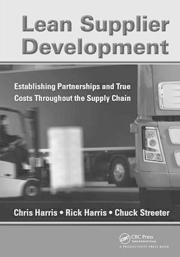 Lean Supplier Development: Establishing Partnerships and True Costs Throughout the Supply Chain