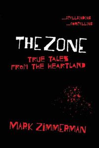 Cover image for The Zone: True Tales From The Heartland