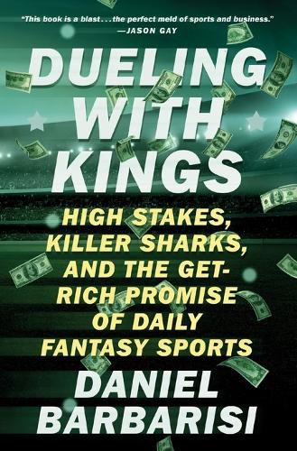 Cover image for Dueling with Kings: High Stakes, Killer Sharks, and the Get-Rich Promise of Daily Fantasy Sports