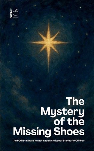 Cover image for The Mystery of the Missing Shoes And Other Bilingual French-English Christmas Stories for Children