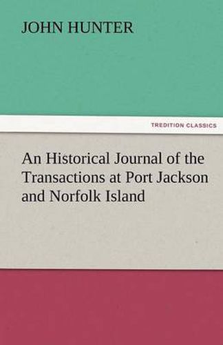 Cover image for An Historical Journal of the Transactions at Port Jackson and Norfolk Island