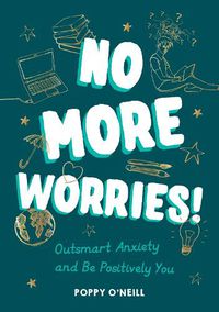 Cover image for No More Worries!: Outsmart Anxiety and Be Positively You