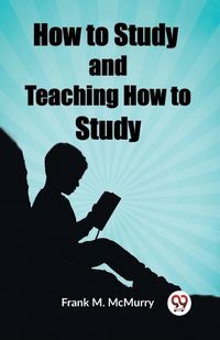 Cover image for How to Study and Teaching How to Study