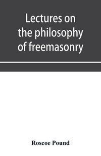 Cover image for Lectures on the philosophy of freemasonry