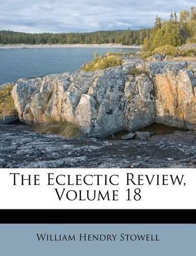 Cover image for The Eclectic Review, Volume 18