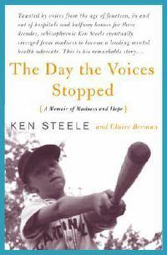 Cover image for The Day the Voices Stopped: A Schizophrenic's Journey from Madness to Hope