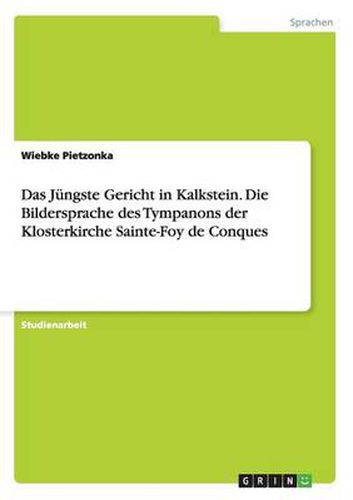 Cover image for Das Jungste Gericht in Kalkstein. Die Bildersprache des Tympanons der Klosterkirche Sainte-Foy de Conques