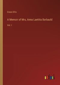 Cover image for A Memoir of Mrs, Anna Laetitia Barbauld