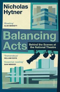 Cover image for Balancing Acts: Behind the Scenes at the National Theatre